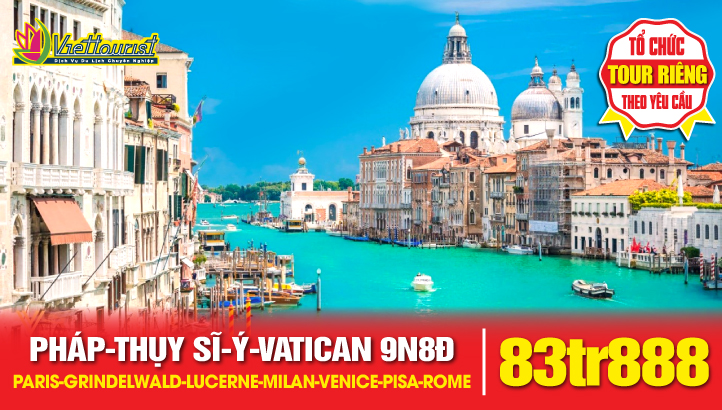 Tour Du lịch Châu Âu - Khám phá 4 quốc gia Pháp - Thuỵ Sỹ - Ý - VATICAN 9ngày 8Đêm
