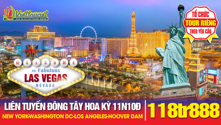 Du lịch Hoa Kỳ - Liên tuyến Đông Tây 11N10: New York- Philadelphia - Washington DC- Las Vegas - Los Angeles - San Diego - Hollywood - Universal Studio - kỳ quan Grand Canyon-Hoover Dam