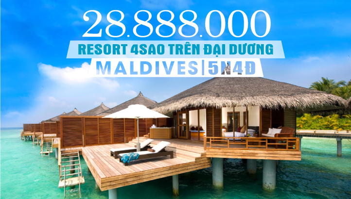 DU LỊCH MALDIVES - Nghỉ Đêm Tại Thiên Đường Biển Resort 4SAO trên Đại Dương 5Ngày 4Đêm