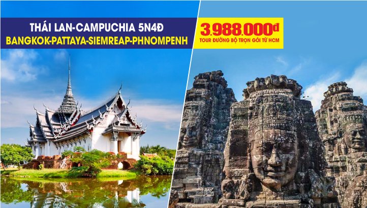 Du lịch THÁI LAN - Bangkok - Pattaya liên tuyến CAMPUCHIA Phnompenh - Siem Reap 5ngày 4 Đêm Khởi hành bằng đường bộ