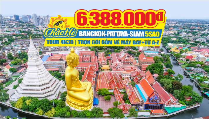 Du Lịch Thái Lan 5SAO Bangkok - Pattaya 4ngày 3 đêm - Trọn gói gồm vé máy bay - KH HÀ NỘI