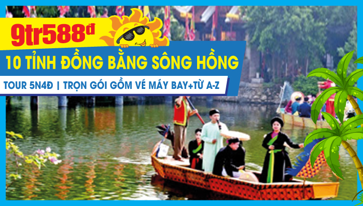 Tour Du lịch Hè Miền Bắc - Khám phá 10 tỉnh, thành phố Đồng Bằng Sông Hồng Việt Nam