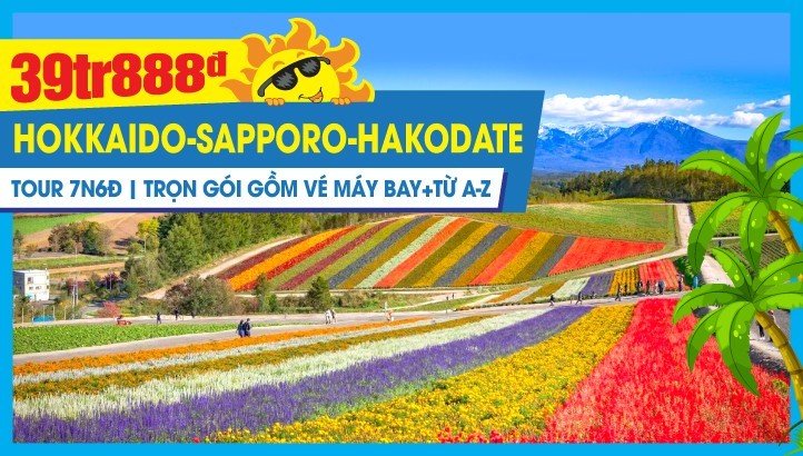 Tour du lịch HOKKAIDO cung đường vàng mùa hè 7N6Đ | Saporo - Otaru - Furano - Chintose - Noboribetsu - Toyako - Hakodate