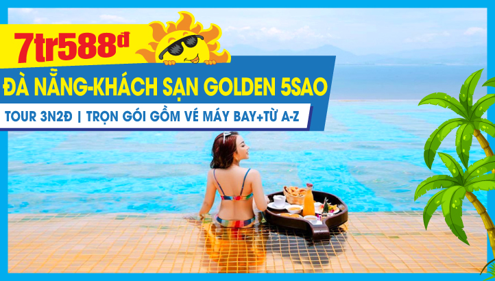 Tour du lịch Hè Đà Nẵng - Bà Nà - Hội An 3N2Đ 5 sao - Trải nghiệm khách sạn Golden Bay dát vàng đạt nhiều kỷ lục