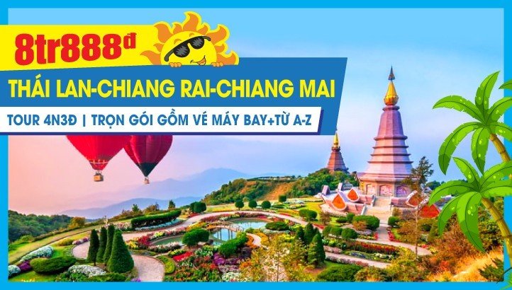 Tour Thái Lan hè CHIANG MAI- CHIANG RAI 4N3Đ