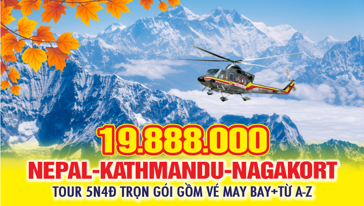 Du lịch Nepal - Thủ đô Kathmandu - Vip tour trực thăng ngắm núi Himalayas & đỉnh Everest 5Ngày 4Đêm bay thẳng toàn chặng
