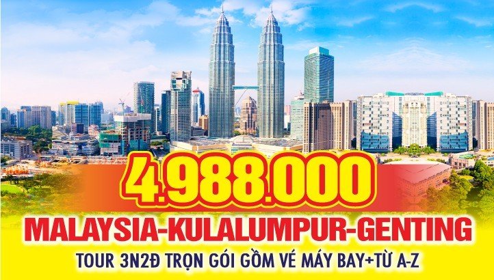 Tour du lịch Malaysia 3ngày 2đêm - Kuala Lumpur - Genting - Sunway Lagoon - Putrajaya - Kích cầu giá rẻ