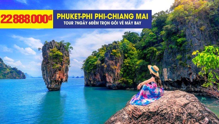 Tour du lịch PHUKET - CHIANG MAI bay thẳng liên tuyến 7 ngày 6 đêm