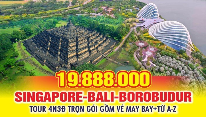 Tour Borobudur - Kỳ quan Phật Giáo lớn nhất Thế Giới - Liên tuyến Singapore 4ngày 3đêm