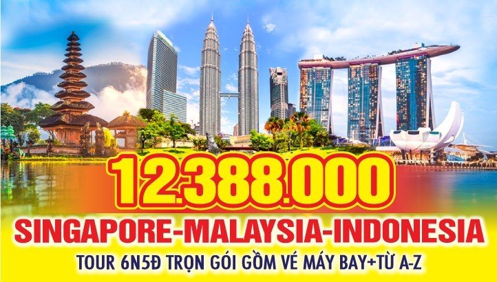 Du lịch 03 Quốc Gia SINGAPORE | MALAYSIA | INDONESIA 6 Ngày 5 Đêm