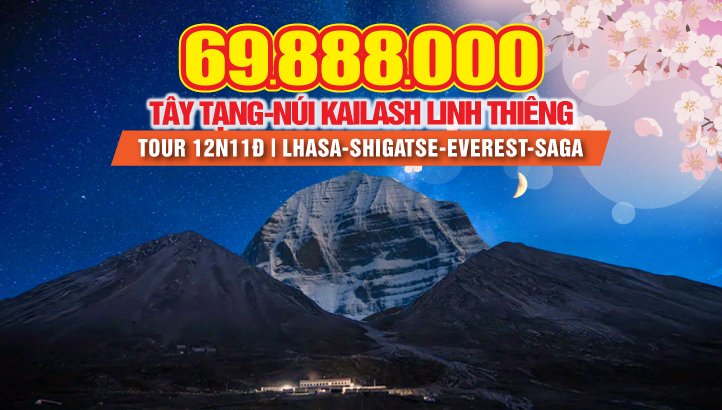 Du lịch Tây Tạng - Núi Kailash linh thiêng nhất thế giới 12N11Đ - Lhasa - Shigatse - Tingri Everest - Saga - Thachen - Zada -  Zhongba - Ali - Chuyến đi trải nghiệm cực thứ ba của trái đất.