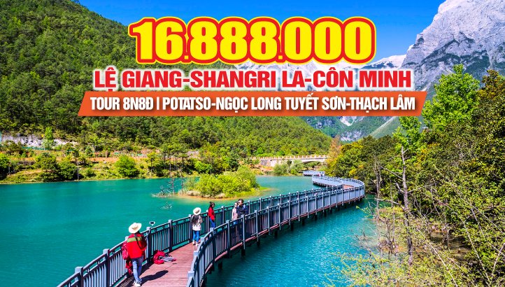 Du lịch LỆ GIANG - SHANGRILA - CÔN MINH - ĐẠI LÝ - THẠCH LÂM - Tour thắng cảnh Vân Nam Trung Quốc 8N8Đ Vietnam Airlines