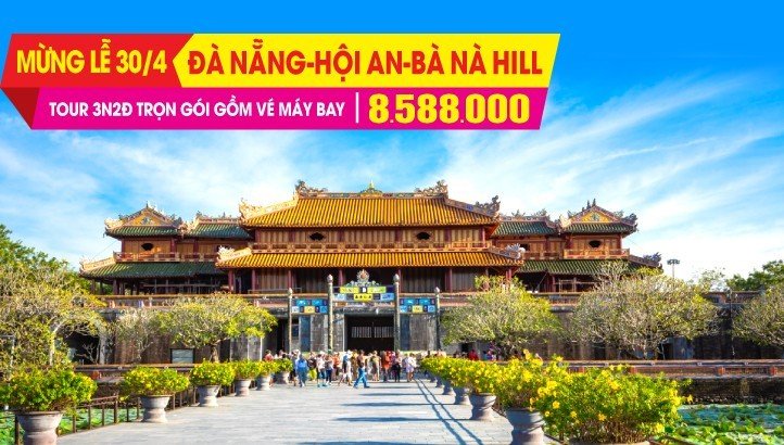 Tour du lịch lễ 30/4 Huế | Đà Nẵng | Bà Nà Hills | Hội An 3N2Đ