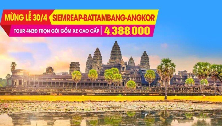 Du lịch Campuchia lễ 30/4 Tour du lịch Campuchia | Siem Reap - Angkor Wat - Battambang - Pursat - Oudong - Phnom Penh 4N3Đ