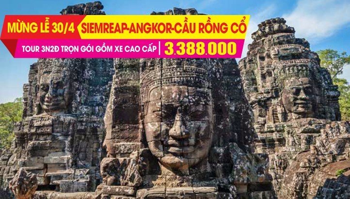 Tour du lịch Lễ 30/4 Campuchia | Quần Thể Angkor Vip Tour | PhnomPenh | Siemreap | Cầu Rồng Cổ | 3N2Đ