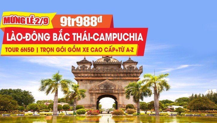 Tour du lịch Lễ 2/9 Lào - thủ đô Viêng Chăn - Đông Bắc Thái Lan - Savannaket - Pakse 6N5Đ