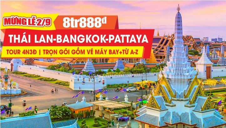 Tour du lịch Thái Lan lễ 2/9 BANGKOK -  PATTAYA 4N3Đ - Tour kích cầu trọn gói đã bao gồm vé máy bay