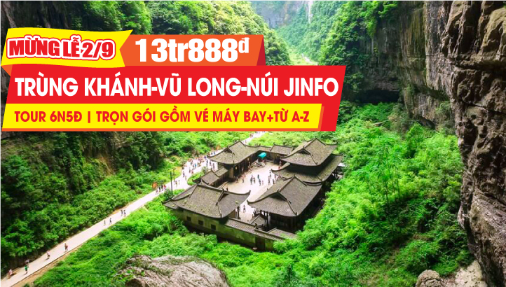 Tour du lịch Trung Quốc lễ 2/9 | Trùng Khánh - Di sản Vũ Long - Tiên Nữ Sơn - Núi Jinfo KIM PHẬT SƠN 6N5Đ