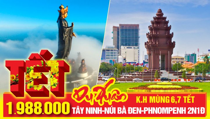 Tour Tết Nguyên Đán Campuchia | Thủ đô Phnom Penh - Khu du lịch TÂM LINH NÚI BÀ ĐEN Tây Ninh 2 Ngày 1 Đêm| Khởi hành suốt mùa tết