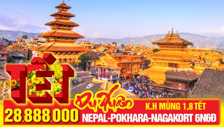 Tour du lịch tết Nguyên Đán Nepal - thủ đô Kathmandu - Cao nguyên Nagarkort - Pokhara - Ấn Độ 6N6Đ bay thẳng