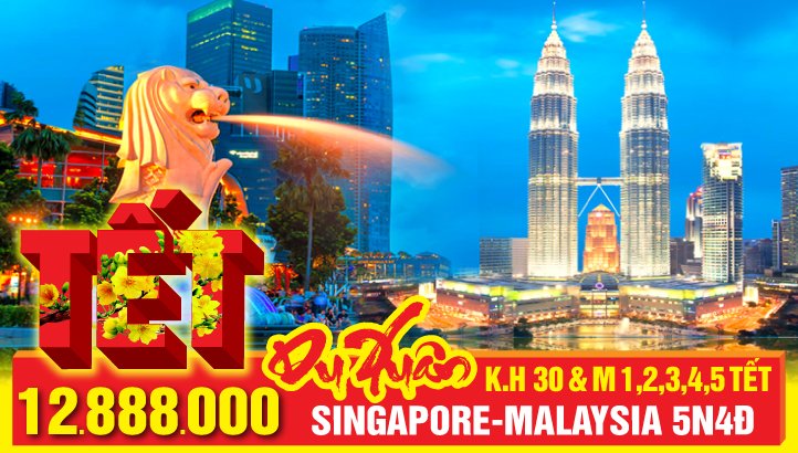 Tour Singapore - Malaysia Tết Nguyên Đán 5N4Đ - Khởi Hành 28, 30 tết - Mùng 2, 3, 4 tết