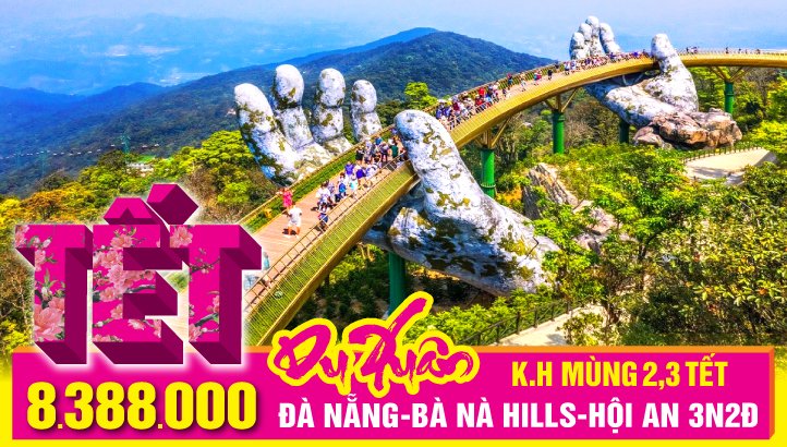 Tour du lịch Tết Nguyên Đán -  Đà Nẵng - Bà Nà Hill - Hội An 3N2Đ - Khởi Hành: Mùng 2, 3 Tết  (23, 24/01/2023)