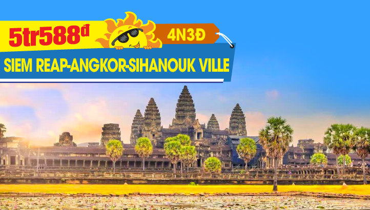 Tour du lịch hè Campuchia - Siem Reap - Angkor Wat - Thành phố biển Sihanouk Ville - Phnom Penh 4Ngày 3Đêm