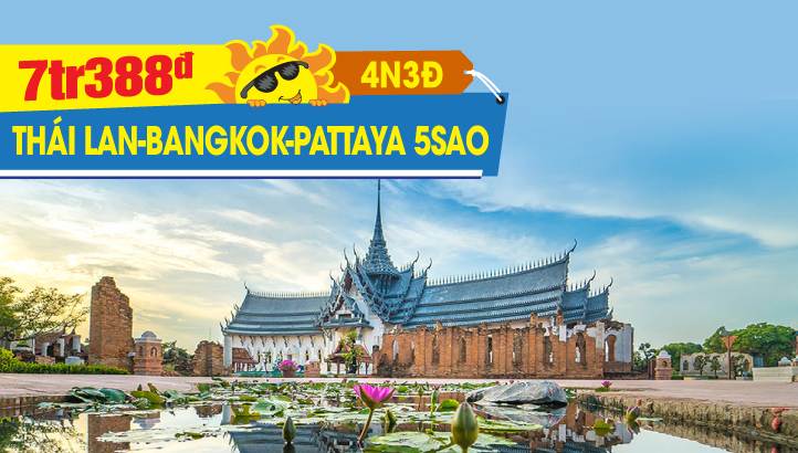 Du Lịch Hè Thái Lan 5Sao Bangkok | Pattaya 4N3Đ - Tour 5SAO kích cầu trọn gói gồm vé máy bay