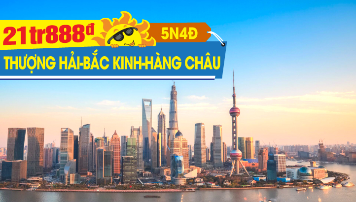 Tour du lịch Trung Quốc hè | Du lịch Thượng Hải - Hàng Châu - Tô Châu - Bắc Kinh 6N5Đ