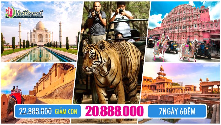 Tour du lịch ẤN ĐỘ - New Delhi - Kỳ quan Taj Mahal - Kiệt tác Fatehpur Sikri - Thành phố Jaipur - Công viên quốc gia HỔ BENGAL 7N6Đ