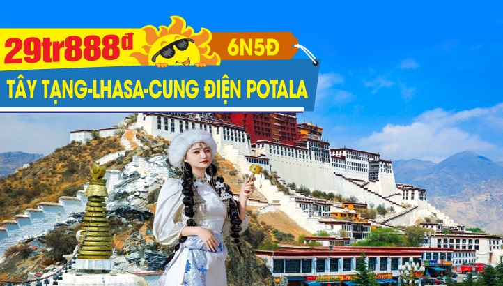 Tour du lịch hè Tây Tạng - Khám phá cuộc sống trên nóc nhà thế giới 6N5Đ