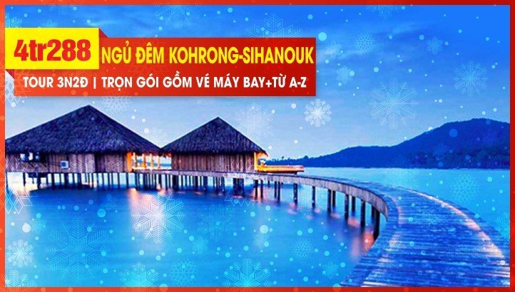 Tour Tết dương lịch - Tour Campuchia | Phnom Penh - Sihanouk Ville 3N2Đ (Ngủ đêm tại resort trên đảo thiên đường KOH RONG SAMLOEM)
