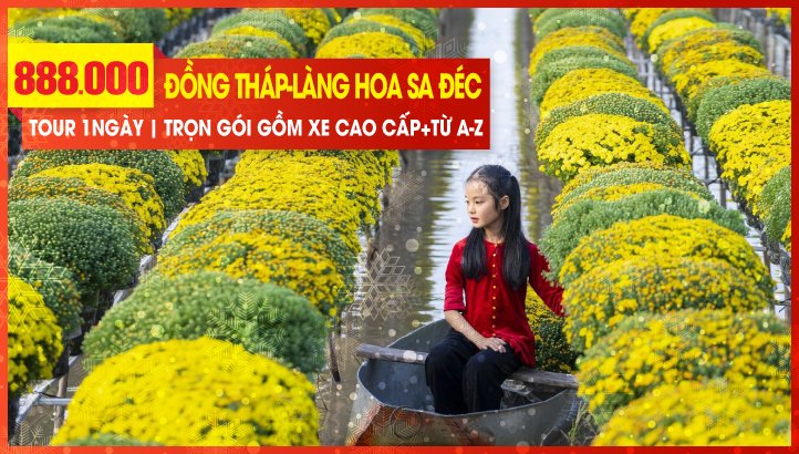 Tour Tết Dương Lịch miền tây - Đồng Tháp | Chùa Lá Sen | Làng Hoa Sa Đéc | Vườn quýt Lai Vung