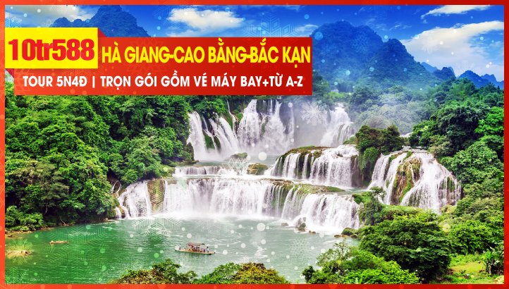 Tour Tết Dương Lịch Hà Giang - Cao Bằng - Thác Bản Giốc - Hồ Ba Bể - Bắc Kạn - Hà Nội 5N4Đ