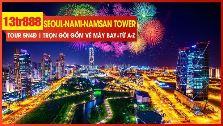 Du lịch Hàn Quốc Tết Dương Lịch - Seoul | Namsan Tower | Đảo Nami | Everland 5N4Đ