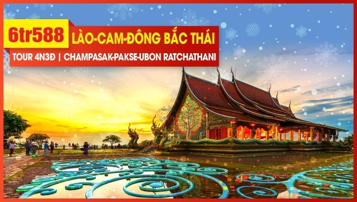Tour du lịch Noel & New Year Lào - Đông Bắc Thái - Campuchia - Việt Nam 4 ngày 3 đêm | Hành trình xuyên Á 04 Quốc Gia
