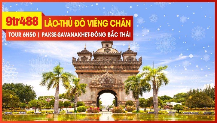 Tour du lịch Noel & New Year Lào - thủ đô Viêng Chăn - Đông Bắc Thái Lan - Savannaket - Pakse 6N5Đ