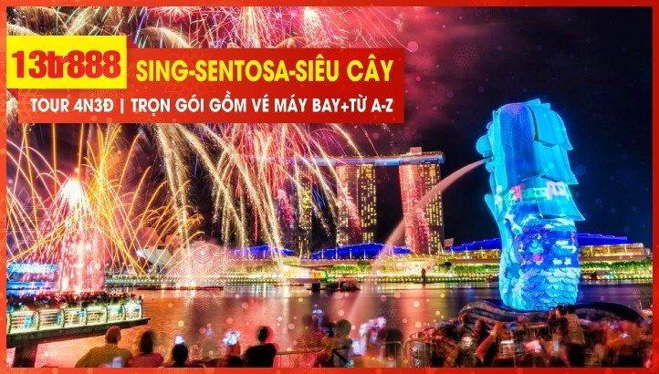 Du lịch Singapore tết dương lịch | Singapore - Đảo Sentosa 4 Ngày 3 Đêm - Khởi hành ngày 30/12