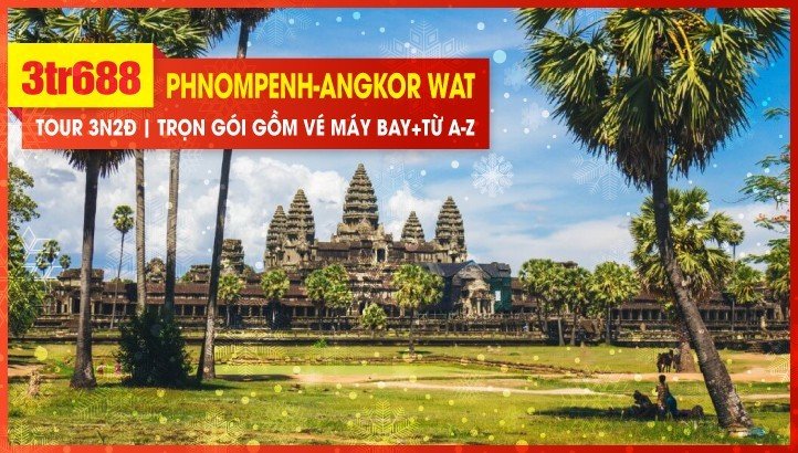Tour Tết dương lịch - Tour du lịch Campuchia - Siem Reap - Cầu Rồng Cổ - Vip Tour Quần Thể Angkor - Phnom Penh 3N2Đ
