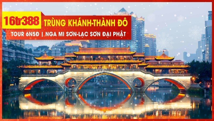 Tour du lịch Noel - New Year Trùng Khánh - Thành Đô - Nga Mi Sơn - Lạc Sơn Đại Phật - Công viên gấu Trúc 6N5Đ