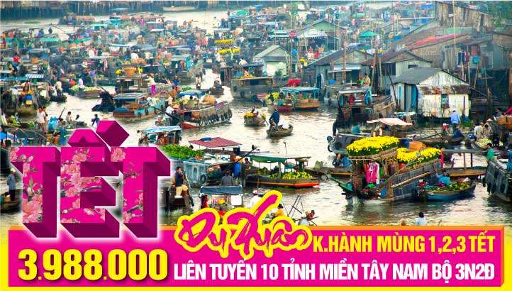 Tour du lịch Tết Nguyên Đán 10 TỈNH MIỀN TÂY 3N2Đ