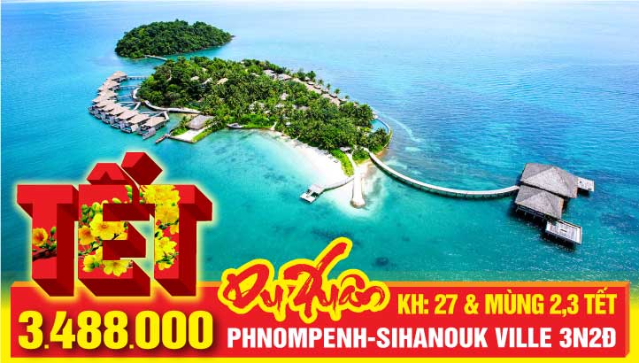 Tour du lịch Tết Nguyên Đán Campuchia - Thủ đô Phnom Penh - Chùa Ngàn Phật - Thành phố biển Sihanouk Ville - Đức Mẹ MêKông 3N2Đ