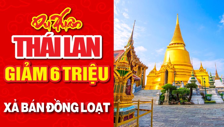 Giảm 6 triệu đồng cho khách đi cùng - Tour Thái Lan 5 sao BANGKOK -  PATTAYA 4N3Đ