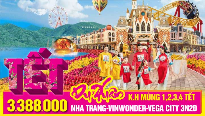 TOUR DU LICH TẾT NGUYÊN ĐÁN NHA TRANG - VIPTOUR VINWONDER - VEGA CITY 3N2Đ