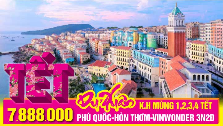 Du lịch Tết Nguyên Đán PHÚ QUỐC - 3 ĐẢO - VINWONDER - SAFARI - GRANDWORD 3N2Đ - TẶNG CHỤP HÌNH FLYCAM