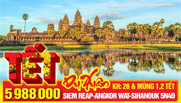 Tour du lịch Tết Nguyên Đán Campuchia - Siem Reap - Angkor Wat - Phnom Penh - Chùa ngàn phật - Nghỉ đêm Cao Nguyên Bokor - Kampot - Kép - Sihanouk Ville 5N4Đ - tour mới !