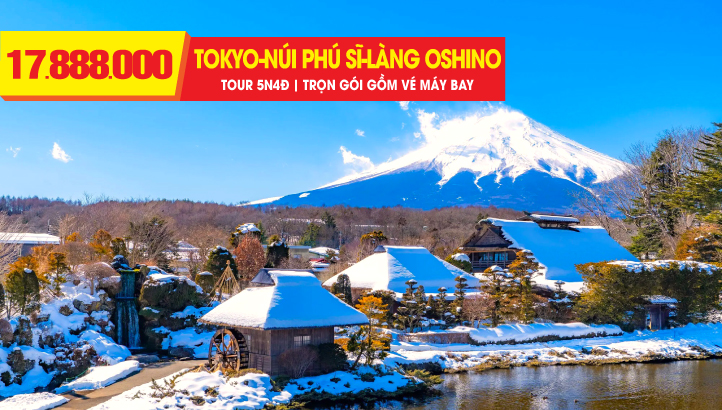 Tour du lịch mùa đông Nhật Bản TOKYO - NÚI PHÚ SỸ - LÀNG CỔ OSHINO HAKKAI - NARITA - VIP TOUR THIÊN ĐƯỜNG NGẮM TUYẾT NIKKO 5N4Đ