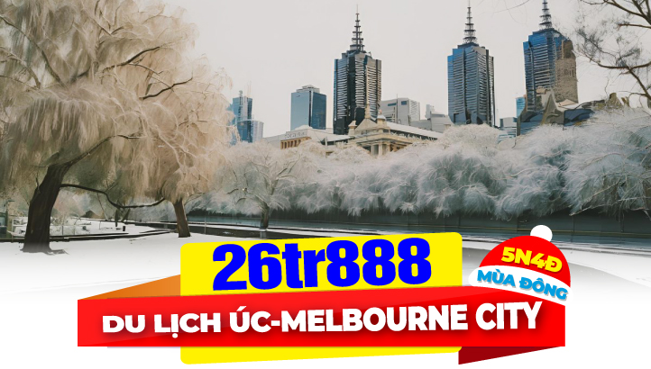 Tour du lịch ÚC Mùa Đông [Tháng 6 - 8] Tham quan thành phố MELBOURNE kết hợp thăm thân 5N4Đ bay thẳng