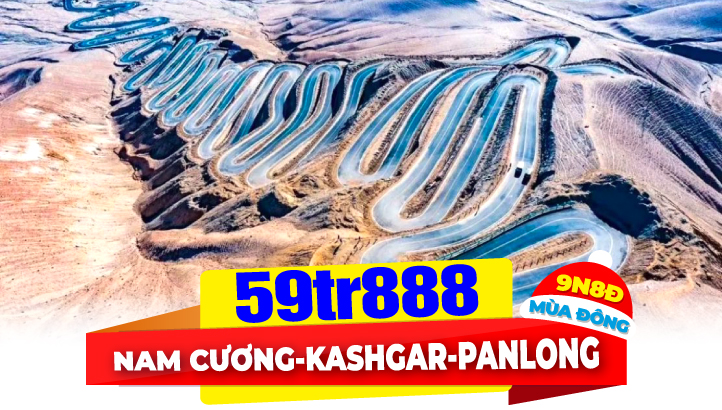 Tour du lịch Mùa Đông| Nam Tân Cương 9N8Đ thủ phủ Kashgar - Hồ KARAKUL - Đường PANLONG 600 khúc cua - Sông băng OYTAK - Sa mạc TAKLAMAKAN - HOTAN - ALAR - KUCHAR