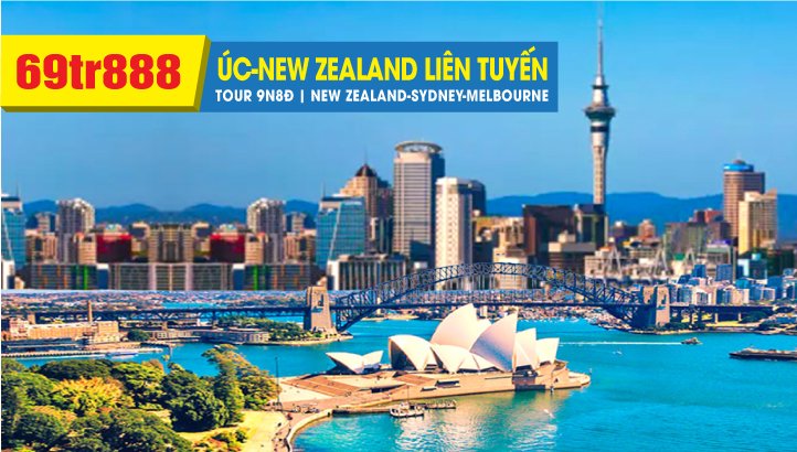 Tour du lịch Úc - New Zealand 9N8Đ | Sydney - Auckland - Hamilton - Taupo - Rotorua - Phim trường Hobbiton - Melbourne